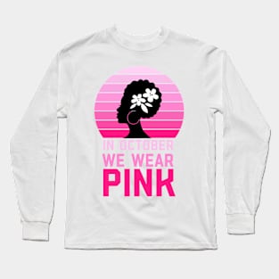 In October We Wear Pink Retro Groovy Vintage Breast Cancer Long Sleeve T-Shirt